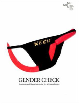 Hardcover Gender Check: Femininity and Masculinty in the Art of Eastern Europe Book