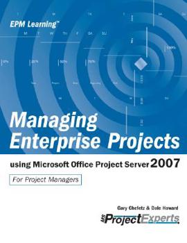 Paperback Managing Enterprise Projects: Using Microsoft Office Project Server 2007 Book