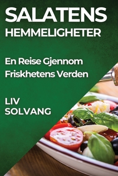 Paperback Salatens Hemmeligheter: En Reise Gjennom Friskhetens Verden [Norwegian] Book