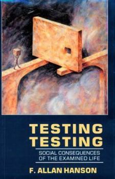 Hardcover Testing Testing: Social Consequences of the Examined Life Book