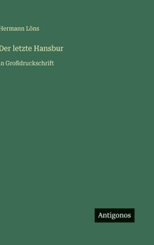 Der letzte Hansbur: in Großdruckschrift (German Edition)