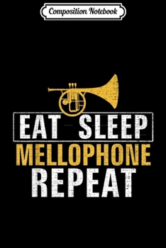 Paperback Composition Notebook: Vintage Eat Sleep Mellophone Repeat Funny Music Orchestra Journal/Notebook Blank Lined Ruled 6x9 100 Pages Book