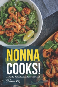 Paperback Nonna Cooks!: Authentic Italian Recipes to Try at Home! Book