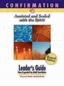 Paperback Confirmation: Anointed and Sealed with the Spirit, Revised Leader's Guide: Catholic Edition Book