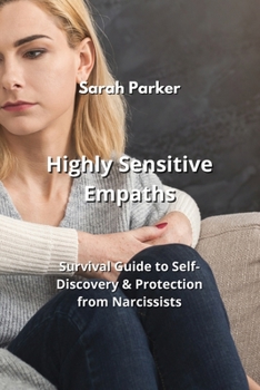 Paperback Highly Sensitive Empaths: Survival Guide to Self- Discovery & Protection from Narcissists Book