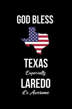 Paperback God Bless Texas Especially Laredo it's Awesome: Funny Patriotic Notebook. College Ruled Lined Journal. Book