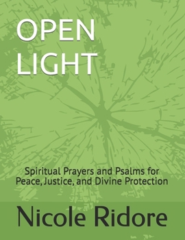 Paperback Open Light: Spiritual Prayers and Psalms for Peace, Justice, and Divine Protection Book
