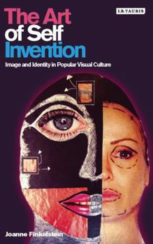 Paperback The Art of Self Invention: Image and Identity in Popular Visual Culture Book