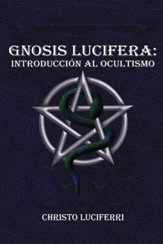 Paperback Gnosis Lucifera: Introducción al Ocultismo [Spanish] Book