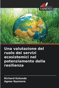 Una valutazione del ruolo dei servizi ecosistemici nel potenziamento della resilienza (Italian Edition)