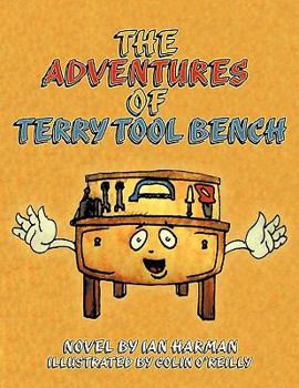 Paperback The Adventures of Terry Tool Bench: Book 1 Terry Is Born Book