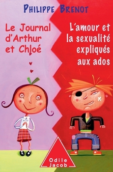 Paperback The Journals of Arthur and Chloé: Sex and love explained with the teenagers / LE JOURNAL D'ARTHUR ET CHLOE L'AMOUR ET LA SEXUALITE EXPLIQUES AUX ADOS [French] Book