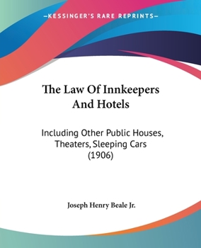 Paperback The Law Of Innkeepers And Hotels: Including Other Public Houses, Theaters, Sleeping Cars (1906) Book