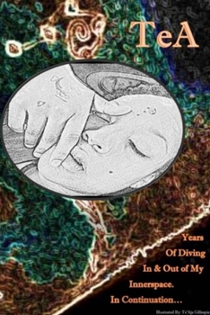 Paperback TeA Diving In & Out Of My Innerspace, in continuation... Book