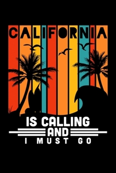 Paperback California Is Calling And I Must Go: California Vacationing Blank Composition Notebook for Journaling & Writing (120 Lined Pages, 6" x 9") Book