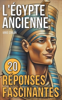 Paperback L'Égypte Ancienne - 20 Réponses Fascinantes [French] Book
