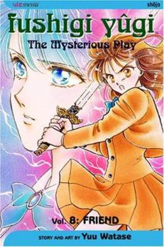 Fushigi Yûgi: The Mysterious Play, Vol. 8: Friend - Book #8 of the Fushigi Yûgi: The Mysterious Play