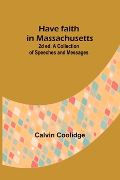 Paperback Have faith in Massachusetts; 2d ed.A Collection of Speeches and Messages Book