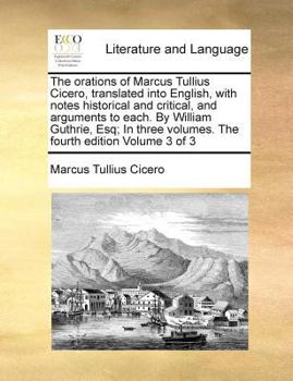Paperback The orations of Marcus Tullius Cicero, translated into English, with notes historical and critical, and arguments to each. By William Guthrie, Esq; In Book