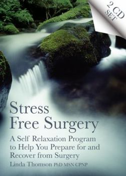 Audio CD Stress Free Surgery: A Self Relaxation Program to Help You Prepare for and Recover from Surgery Book