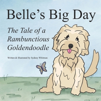Paperback Belle's Big Day: The Tale of a Rambunctious Goldendoodle Book