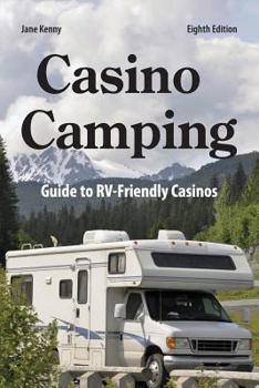 Paperback Casino Camping, 8th Edition: Guide to RV-Friendly Casinos Book