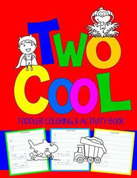 Paperback Two Cool: Toddler Coloring & Activity Book: Coloring Pages PLUS Letter Tracing: Perfect Happy Birthday Gift for 2-Year Old Book