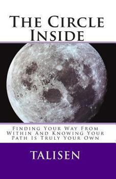 Paperback The Circle Inside: Finding Your Way From Within And Knowing Your Path Is Truly Your Own Book