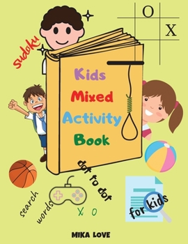Kids Mixed Activity Book: Fun Activities Workbook Game For Everyday, Activity Workbook for Children: Sudoku, Dot to dot, Words Search and More, For Kids 6-8-10 ages
