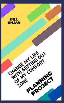 Paperback Change My Life with Getting Out of My Comfort Zone: Planning Project Book