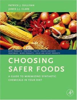 Paperback Choosing Safer Foods: A Guide to Minimizing Synthetic Chemicals in Your Diet Book