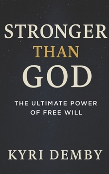 Stronger Than God: The Ultimate Power of Free Will