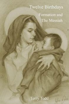 Paperback Twelve Birthdays: Formation and the Messiah Book