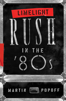 Paperback Limelight: Rush in the '80s Book