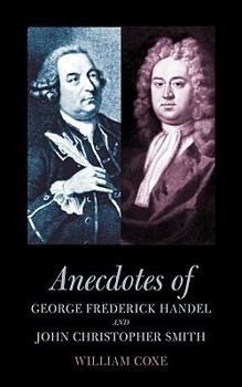 Paperback Anecdotes of George Frederick Handel and John Christopher Smith Book
