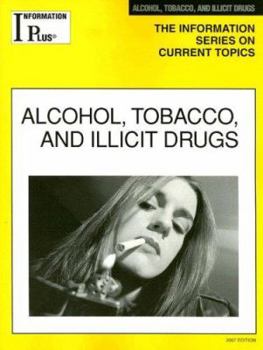 Paperback Alcohol, Tobacco, and Illicit Drugs (Information Plus Reference Series) Book