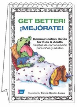 Spiral-bound Get Better!/Mejorate!: Communication Cards for Kids & Adults/Tarjetas de Comunicacion Para Ninos y Adultos Book