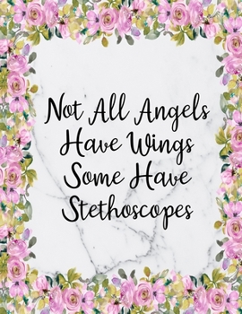 Not All Angels Have Wings Some Have Stethoscopes: Cute Planner For Nurses 12 Month Calendar Schedule Agenda Organizer (8.5x11 Nurse Planner January 2020 - December 2020)