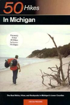 Paperback Fifty Hikes in Lower Michigan: The Best Walks, Hikes, and Backpacks from Sleeping Bear Dunes to the Hills of Oakland County Book