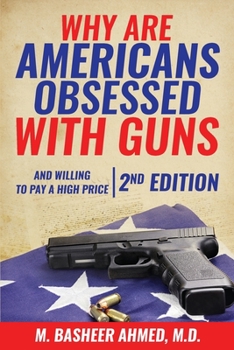 Paperback Why Are Americans Obsessed with Guns and Willing to Pay a High Price for Them? Book