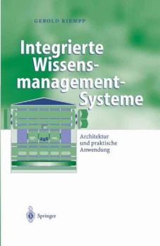 Hardcover Integrierte Wissensmanagement-Systeme: Architektur Und Praktische Anwendung [German] Book