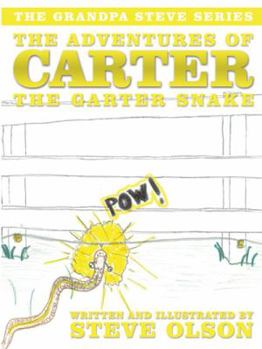 Paperback The Adventures of Carter the Garter Snake: The Grandpa Steve Series Book