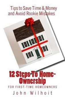 Paperback 12 Steps to Homeownership: A Guide for First Time Homeowners Book