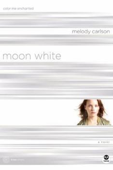 Moon White: Color Me Enchanted - Book #11 of the TrueColors