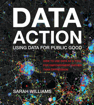 Hardcover Data Action: Using Data for Public Good Book
