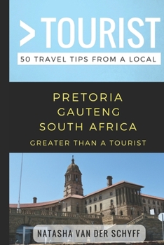 Paperback Greater Than a Tourist- Pretoria Gauteng South Africa: 50 Travel Tips from a Local Book