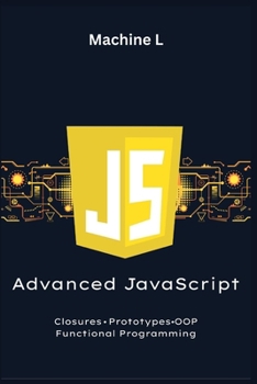 Paperback Advanced JavaScript: Closures, Prototypes, OOP, and Functional Programming (Pure Functions, Immutability) Book