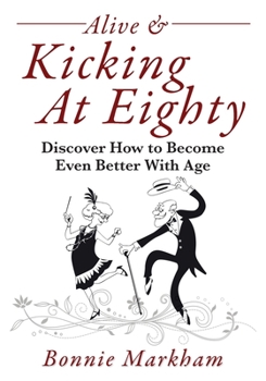 Paperback Alive & Kicking At Eighty: Discover How to Become Even Better With Age Book