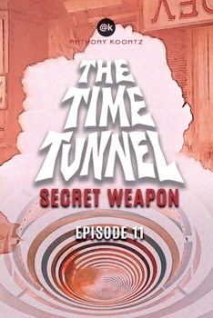 Paperback The Time Tunnel - Secret Weapon: Episode 11 Book
