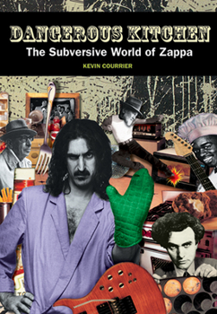 Paperback Dangerous Kitchen: The Subversive Art of Frank Zappa Book